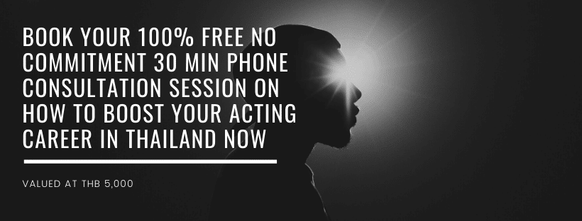 Book your 100% Free No Commitment 30 Min Phone Consultation Session on How To Boost Your Acting Career in Thailand Now