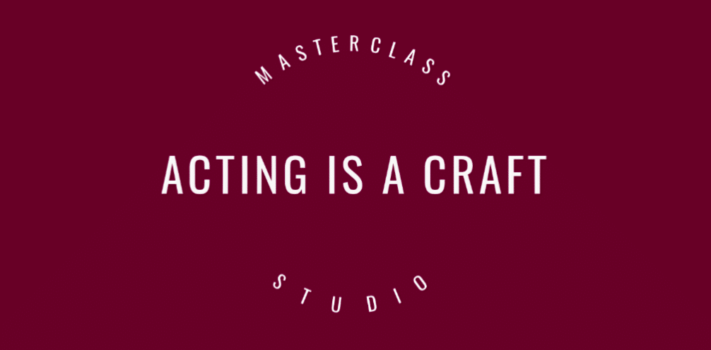Acting is a Craft – You Train You Get Better