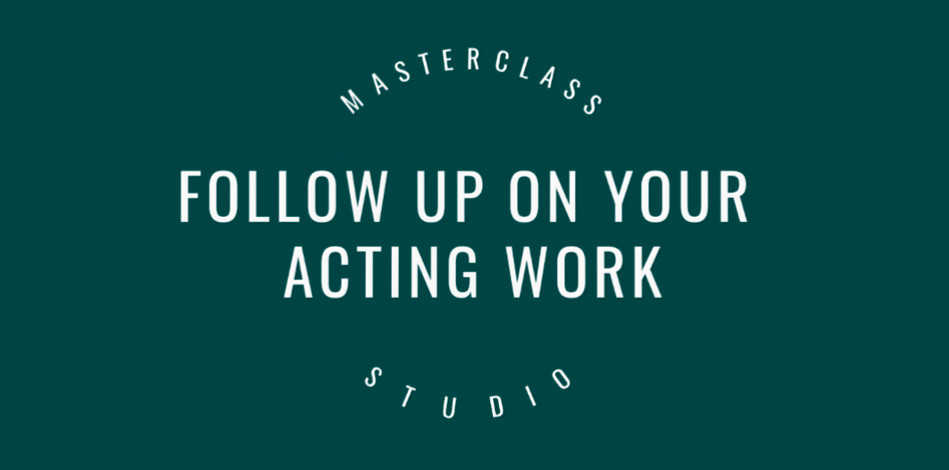Follow up on your acting work