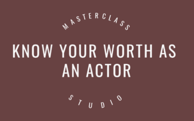Know your worth as an actor